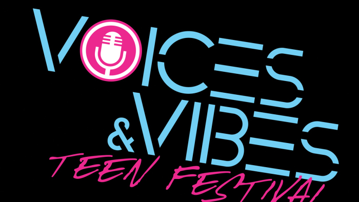 Voices & Vibes Teen Festival